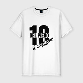 Мужская футболка премиум с принтом del piero il capitano в Белгороде, 92% хлопок, 8% лайкра | приталенный силуэт, круглый вырез ворота, длина до линии бедра, короткий рукав | Тематика изображения на принте: del piero il capitano