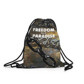 Рюкзак-мешок 3D с принтом Свобода - это рай в Белгороде, 100% полиэстер | плотность ткани — 200 г/м2, размер — 35 х 45 см; лямки — толстые шнурки, застежка на шнуровке, без карманов и подкладки | железо | кандалы | металл | неволя | рабство | свобода | цепь