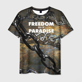 Мужская футболка 3D с принтом Свобода - это рай в Белгороде, 100% полиэфир | прямой крой, круглый вырез горловины, длина до линии бедер | железо | кандалы | металл | неволя | рабство | свобода | цепь