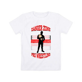 Детская футболка хлопок с принтом Danger Zone Champion в Белгороде, 100% хлопок | круглый вырез горловины, полуприлегающий силуэт, длина до линии бедер | danger zone | iwf | wrestling | нфр | опасная зона | реслинг | рестлинг