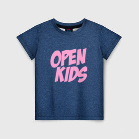 Детская футболка 3D с принтом Open kids в Белгороде, 100% гипоаллергенный полиэфир | прямой крой, круглый вырез горловины, длина до линии бедер, чуть спущенное плечо, ткань немного тянется | всех | группа | интернет | кидс | круче | музыка | опен | ютуб