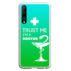 Чехол для Honor P30 с принтом Trust me im a doctor в Белгороде, Силикон | Область печати: задняя сторона чехла, без боковых панелей | врач | врачи | доктор | профессии | профессия | работа | хирург