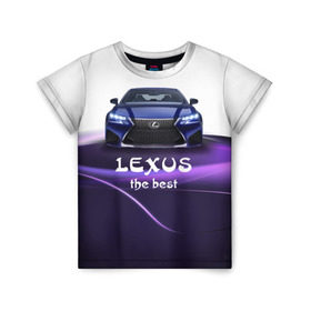 Детская футболка 3D с принтом Lexus the best в Белгороде, 100% гипоаллергенный полиэфир | прямой крой, круглый вырез горловины, длина до линии бедер, чуть спущенное плечо, ткань немного тянется | lexus | авто | автомобиль | водитель | лексус | машина | тачка