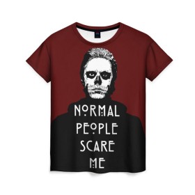 Женская футболка 3D с принтом Normal people scare me в Белгороде, 100% полиэфир ( синтетическое хлопкоподобное полотно) | прямой крой, круглый вырез горловины, длина до линии бедер | american | horror | langdon | story | tate | американская | история | люди | нормальные | ужасов