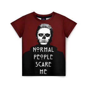 Детская футболка 3D с принтом Normal people scare me в Белгороде, 100% гипоаллергенный полиэфир | прямой крой, круглый вырез горловины, длина до линии бедер, чуть спущенное плечо, ткань немного тянется | american | horror | langdon | story | tate | американская | история | люди | нормальные | ужасов