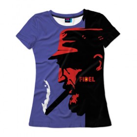 Женская футболка 3D с принтом Fidel в Белгороде, 100% полиэфир ( синтетическое хлопкоподобное полотно) | прямой крой, круглый вырез горловины, длина до линии бедер | castro | che | fidel | guevara | гевара | кастро | фидель | че