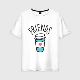 Женская футболка хлопок Oversize с принтом best friends в Белгороде, 100% хлопок | свободный крой, круглый ворот, спущенный рукав, длина до линии бедер
 | coffee | friends | hamburger | еда | кофе | парные