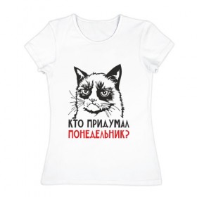 Женская футболка хлопок с принтом Сердитый кот. Кто придумал??? в Белгороде, 100% хлопок | прямой крой, круглый вырез горловины, длина до линии бедер, слегка спущенное плечо | cat | kitty | киска | кот | котенок | котик | котяра | кошка