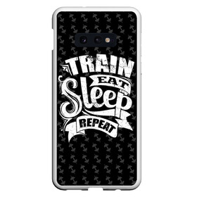 Чехол для Samsung S10E с принтом Train Eat Sleep Repeat в Белгороде, Силикон | Область печати: задняя сторона чехла, без боковых панелей | body | crossfit | force | hard | power | powerlifting | sport | strength | strong | train | workout | бодибилдер | бодибилдинг | воркаут | крепость | кроссфит | пауэрлифтинг | сила | спорт | тело | тренировка