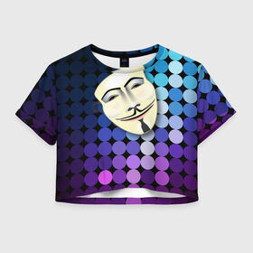 Женская футболка 3D укороченная с принтом Анонимус в Белгороде, 100% полиэстер | круглая горловина, длина футболки до линии талии, рукава с отворотами | anonymous | www | интернет | маска | свобода | хакер