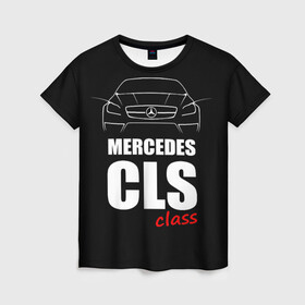 Женская футболка 3D с принтом Mercedes CLS Class в Белгороде, 100% полиэфир ( синтетическое хлопкоподобное полотно) | прямой крой, круглый вырез горловины, длина до линии бедер | mercedes benz | mercedes cls 63 amg | авто | автомобиль | машина | мерседес | тачка