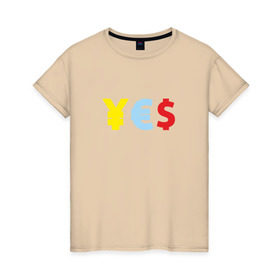 Женская футболка хлопок с принтом YES! йена, доллар, евро в Белгороде, 100% хлопок | прямой крой, круглый вырез горловины, длина до линии бедер, слегка спущенное плечо | америка | бакс | валюта | доллар | евро | европа | сша | штаты | япония