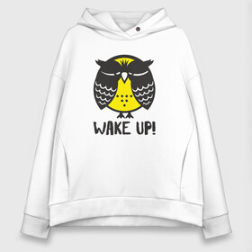 Женское худи Oversize хлопок с принтом Owl Wake up! в Белгороде, френч-терри — 70% хлопок, 30% полиэстер. Мягкий теплый начес внутри —100% хлопок | боковые карманы, эластичные манжеты и нижняя кромка, капюшон на магнитной кнопке | bird | owl | няша | птица | сова | совунья | совушка | сыч