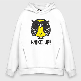 Мужское худи Oversize хлопок с принтом Owl Wake up! в Белгороде, френч-терри — 70% хлопок, 30% полиэстер. Мягкий теплый начес внутри —100% хлопок | боковые карманы, эластичные манжеты и нижняя кромка, капюшон на магнитной кнопке | bird | owl | няша | птица | сова | совунья | совушка | сыч