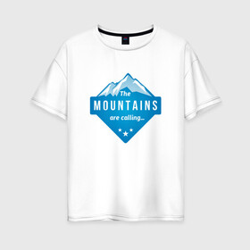 Женская футболка хлопок Oversize с принтом Горы зовут в Белгороде, 100% хлопок | свободный крой, круглый ворот, спущенный рукав, длина до линии бедер
 | альпинизм | горы | лыжи | сноуборд