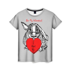Женская футболка 3D с принтом Be my Valentine в Белгороде, 100% полиэфир ( синтетическое хлопкоподобное полотно) | прямой крой, круглый вырез горловины, длина до линии бедер | 14 | animal | be my valentine | february | heart | holiday | i need you | love | rabbit | valentines day | будь моей валентинкой | день святого валентина | животное | заяц | кролик | любовь | праздник | сердце | ты мне нужен | февраль