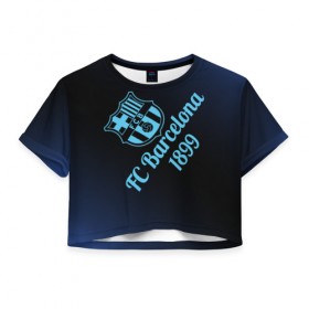 Женская футболка 3D укороченная с принтом FC Barcelonа в Белгороде, 100% полиэстер | круглая горловина, длина футболки до линии талии, рукава с отворотами | barcelona | barsa | барса | барселона | футбол