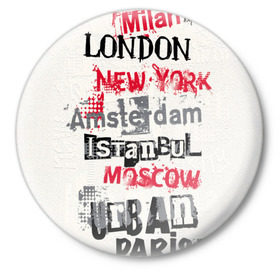 Значок с принтом Текстовой арт в Белгороде,  металл | круглая форма, металлическая застежка в виде булавки | amsterdam | istanbul | london | moscow | new york | paris | urban | амстердам | лондон | москва | нью йорк | париж | стамбул