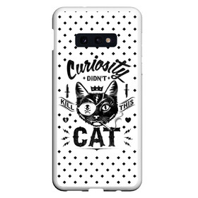 Чехол для Samsung S10E с принтом Curiosity Cat в Белгороде, Силикон | Область печати: задняя сторона чехла, без боковых панелей | animal | beast | cat | feline | gangsta | kill | king | kitty | meow | nature | гангстер | животное | зверь | король | кот | котенок | котик | кошка | мяу | природа