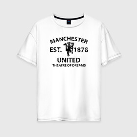 Женская футболка хлопок Oversize с принтом Manchester United - Est 1878 (Чёрный) в Белгороде, 100% хлопок | свободный крой, круглый ворот, спущенный рукав, длина до линии бедер
 | manchester united | манчестер юнайтед | футбол