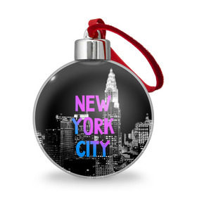 Ёлочный шар с принтом Нью-Йорк в Белгороде, Пластик | Диаметр: 77 мм | america | capital | city | lights | new york | night | skyscrapers | tourism | usa | америка | город | ночь | нью йорк | огни | столица | сша | туризм