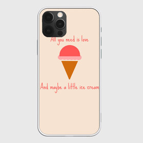 Чехол для iPhone 12 Pro Max с принтом All you need is love в Белгороде, Силикон |  | Тематика изображения на принте: food | ice cream | love | вкусно | еда | мороженое