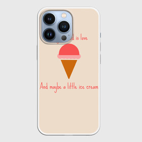 Чехол для iPhone 13 Pro с принтом All you need is love в Белгороде,  |  | Тематика изображения на принте: food | ice cream | love | вкусно | еда | мороженое