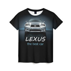 Женская футболка 3D с принтом Lexus the best car в Белгороде, 100% полиэфир ( синтетическое хлопкоподобное полотно) | прямой крой, круглый вырез горловины, длина до линии бедер | auto | авто | автомобиль | водитель | гиперкар | лексус | машина | суперкар | тачка