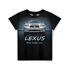 Детская футболка 3D с принтом Lexus the best car в Белгороде, 100% гипоаллергенный полиэфир | прямой крой, круглый вырез горловины, длина до линии бедер, чуть спущенное плечо, ткань немного тянется | auto | авто | автомобиль | водитель | гиперкар | лексус | машина | суперкар | тачка