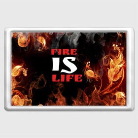 Магнит 45*70 с принтом Fire is life (Огонь это жизнь) в Белгороде, Пластик | Размер: 78*52 мм; Размер печати: 70*45 | Тематика изображения на принте: fire | is | life | алфавит | английский | большие | буквы | горит | жар | клевая | надпись | огонь | огонь это жизнь | пламя | пожар | полымя | прикольная | пыл | свет | слово | цитата