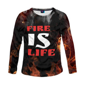 Женский лонгслив 3D с принтом Fire is life (Огонь это жизнь) в Белгороде, 100% полиэстер | длинные рукава, круглый вырез горловины, полуприлегающий силуэт | fire | is | life | алфавит | английский | большие | буквы | горит | жар | клевая | надпись | огонь | огонь это жизнь | пламя | пожар | полымя | прикольная | пыл | свет | слово | цитата