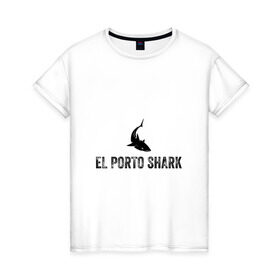 Женская футболка хлопок с принтом El Porto Shark (в порту акулы) в Белгороде, 100% хлопок | прямой крой, круглый вырез горловины, длина до линии бедер, слегка спущенное плечо | Тематика изображения на принте: акула | глубина | жабры | злость | зубы | клыки | море | надпись на испанском языке | океан | опасность | плавник | подводный мир | рыба | ужас | хищник | челюсти | челюсть