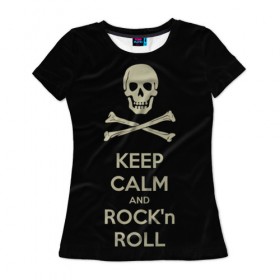 Женская футболка 3D с принтом Keep Calm and ROCK в Белгороде, 100% полиэфир ( синтетическое хлопкоподобное полотно) | прямой крой, круглый вырез горловины, длина до линии бедер | music | rock | rock and roll | музыка | рок