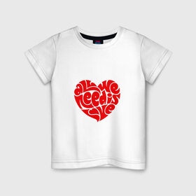 Детская футболка хлопок с принтом Все что нам нужно это любовь в Белгороде, 100% хлопок | круглый вырез горловины, полуприлегающий силуэт, длина до линии бедер | 