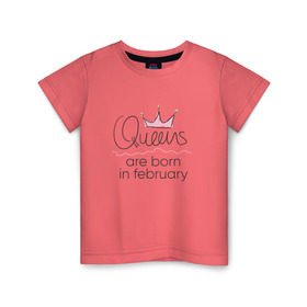 Детская футболка хлопок с принтом Королевы рождаются в феврале в Белгороде, 100% хлопок | круглый вырез горловины, полуприлегающий силуэт, длина до линии бедер | Тематика изображения на принте: queen february