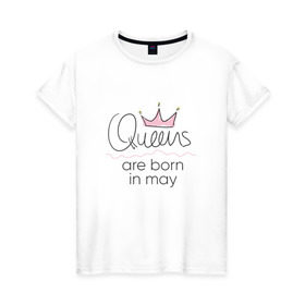 Женская футболка хлопок с принтом Королевы рождаются в мае в Белгороде, 100% хлопок | прямой крой, круглый вырез горловины, длина до линии бедер, слегка спущенное плечо | queen may