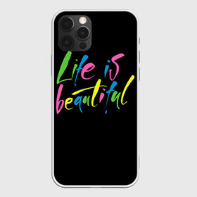 Чехол для iPhone 12 Pro Max с принтом Жизнь прекрасна в Белгороде, Силикон |  | life is beautiful | светящиеся | флуоресцентный | флюр | флюровый