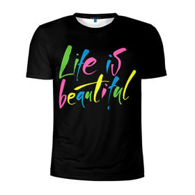 Мужская футболка 3D спортивная с принтом Жизнь прекрасна в Белгороде, 100% полиэстер с улучшенными характеристиками | приталенный силуэт, круглая горловина, широкие плечи, сужается к линии бедра | life is beautiful | светящиеся | флуоресцентный | флюр | флюровый
