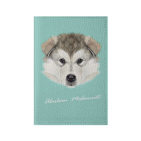 Обложка для паспорта матовая кожа с принтом Alaskan Malamute в Белгороде, натуральная матовая кожа | размер 19,3 х 13,7 см; прозрачные пластиковые крепления | Тематика изображения на принте: alaskan malamute | dog | puppy | маламут | собака | хаски | щенок