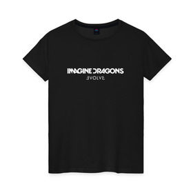 Женская футболка хлопок с принтом Imagine Dragons Evolve 1 в Белгороде, 100% хлопок | прямой крой, круглый вырез горловины, длина до линии бедер, слегка спущенное плечо | dragons | evolve | imagine