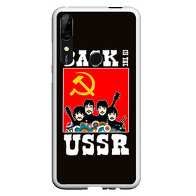 Чехол для Honor P Smart Z с принтом Back In The USSR в Белгороде, Силикон | Область печати: задняя сторона чехла, без боковых панелей | beatles | rock | roll | ussr | битлз | музыка | о.м.с.к. | рок | ролл | ссср