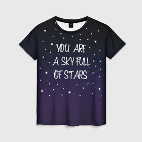 Женская футболка 3D с принтом Sky в Белгороде, 100% полиэфир ( синтетическое хлопкоподобное полотно) | прямой крой, круглый вырез горловины, длина до линии бедер | chris martin | coldplay | night | sky | stars | звезды | колдплей | крис мартин | небо