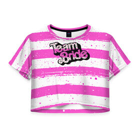 Женская футболка 3D укороченная с принтом Team Bride Барби в Белгороде, 100% полиэстер | круглая горловина, длина футболки до линии талии, рукава с отворотами | badgirl | barbie | beach party | beaches | bride | crew | girl | girlfriends | henparty | pink | power | princess | real girls | superbride | team | девичник | для влюбленных | для подруг | замуж | море | невеста | отдых | пляж | пляжная вечеринка | подру