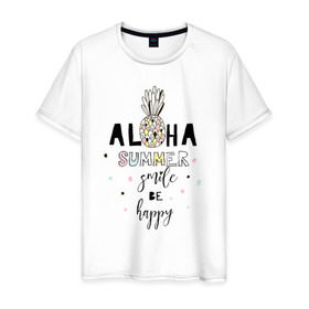 Мужская футболка хлопок с принтом ALOHA в Белгороде, 100% хлопок | прямой крой, круглый вырез горловины, длина до линии бедер, слегка спущенное плечо. | be happy | smile | summer | ананас | лето | счастье | улыбка