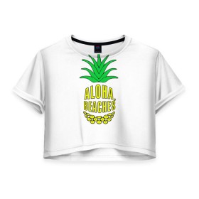 Женская футболка 3D укороченная с принтом Aloha, Beachess в Белгороде, 100% полиэстер | круглая горловина, длина футболки до линии талии, рукава с отворотами | aloha | beaches | bride | ананас | девичник | невеста | пляж | пляжная вечеринка | тропики | фрукты