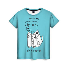 Женская футболка 3D с принтом Trust me в Белгороде, 100% полиэфир ( синтетическое хлопкоподобное полотно) | прямой крой, круглый вырез горловины, длина до линии бедер | Тематика изображения на принте: doctor | dogtor | trust me | верь мне | врач | доктор | медик | медицина | собака
