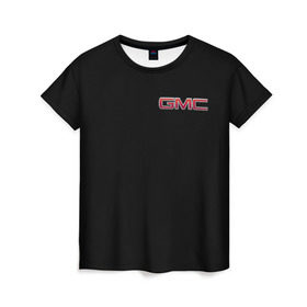 Женская футболка 3D с принтом GMC в Белгороде, 100% полиэфир ( синтетическое хлопкоподобное полотно) | прямой крой, круглый вырез горловины, длина до линии бедер | gmc | дженерал моторс | логотип | машина