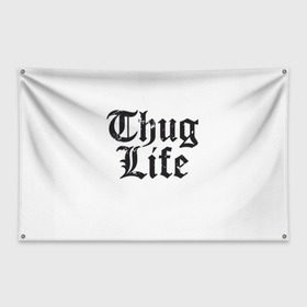 Флаг-баннер с принтом Thug Life в Белгороде, 100% полиэстер | размер 67 х 109 см, плотность ткани — 95 г/м2; по краям флага есть четыре люверса для крепления | 2pac | amaru | life | shakur | thug | thung | tupac