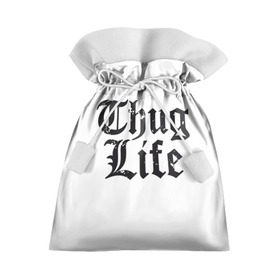 Подарочный 3D мешок с принтом Thug Life в Белгороде, 100% полиэстер | Размер: 29*39 см | Тематика изображения на принте: 2pac | amaru | life | shakur | thug | thung | tupac
