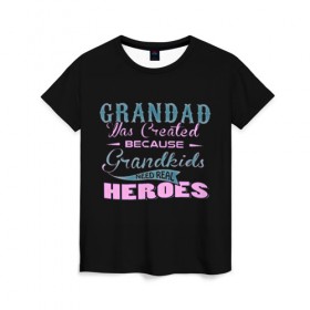 Женская футболка 3D с принтом Grandad в Белгороде, 100% полиэфир ( синтетическое хлопкоподобное полотно) | прямой крой, круглый вырез горловины, длина до линии бедер | apparentlyмодные цитаты | дед | дедуля | дедушка | надписи | о жизни | цитаты